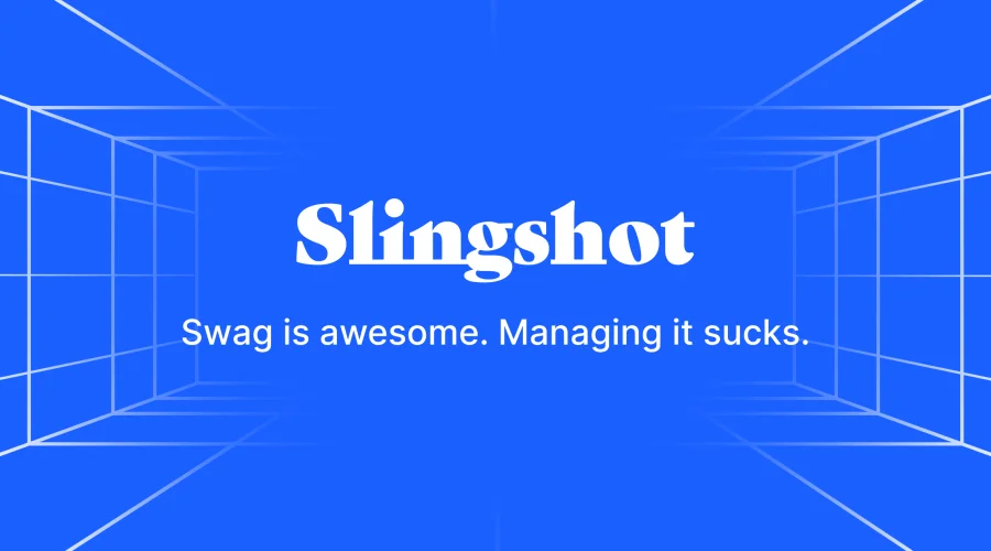 Slingshot | Swag is awesome. Managing it sucks.